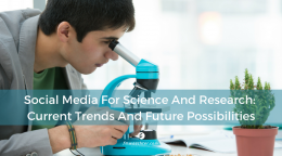 Social Media For Science And Research_ Current Trends And Future Possibilities