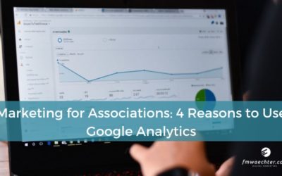 Marketing for Associations: 4 Reasons to Use Google Analytics