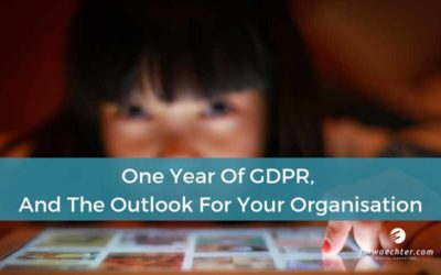 One Year Of GDPR And The Outlook For Your Organisation