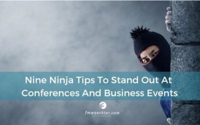 Nine Ninja Tips To Stand Out At Conferences And Business Events