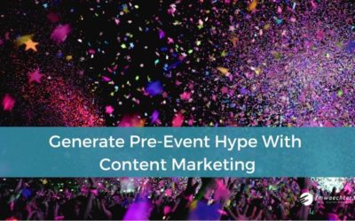 Generate Pre-Event Hype With Content Marketing