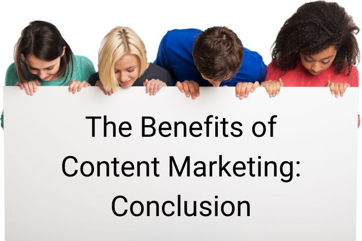 In the conclusion image, four people are intently holding and studying a panel that reads "The benefits of content marketing: Conclusion" 